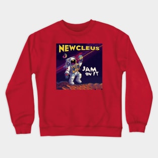 Newcleus - Jam On It - Astronaut Crewneck Sweatshirt